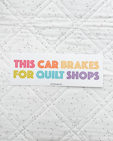 This Car Brakes For Quilt Shops Bumper Sticker