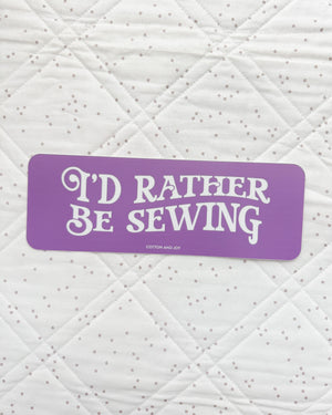 I'd Rather Be Sewing Bumper Sticker